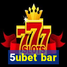 5ubet bar